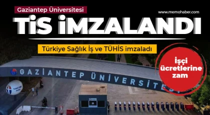 Gaziantep Üniversitesi TİS imzalandı