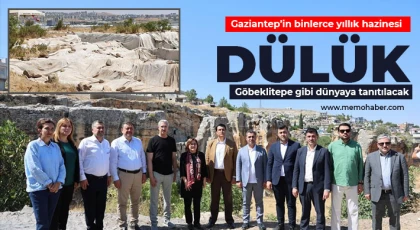 Gaziantep’in binlerce yıllık hazinesi Dülük, Göbeklitepe gibi dünyaya tanıtılacak