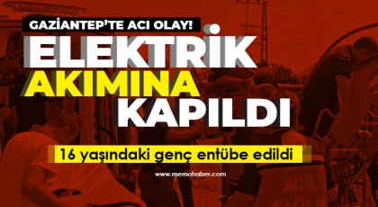 Gaziantep'te elektrik akımına kapılan genç entübe edildi