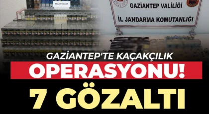 Gaziantep'te kaçakçılık operasyonu: 7 gözaltı