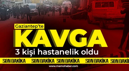 Gaziantep’te kavga! 3 kişi hastanelik oldu