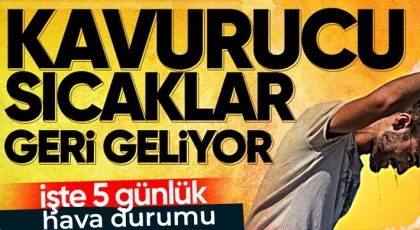 Gaziantep'te kavurucu sıcaklıklar geri geliyor!