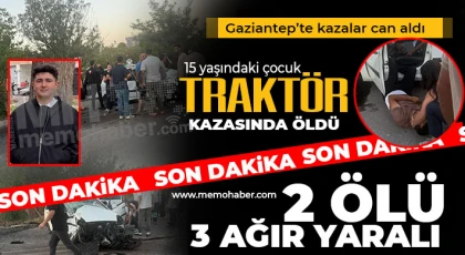 Gaziantep'te kazalar can aldı 2 ölü, 3 ağır yaralı!