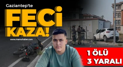 Gaziantep'te motosiklet ile araç çarpıştı: 1 ölü, 3 yaralı