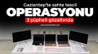 Gaziantep’te sahte tescil operasyonu 