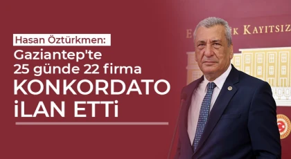 Hasan Öztürkmen: Gaziantep'te 25 günde 22 firma konkordato ilan etti