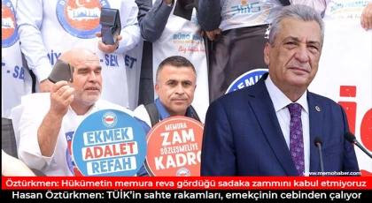 Hasan Öztürkmen: İktidarın zam teklifi memurla alay etmek gibi