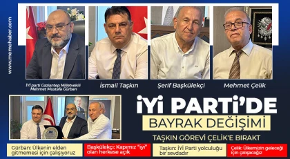 İYİ Parti’de bayrak değişimi