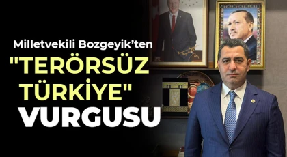 Milletvekili Bozgeyik’ten "Terörsüz Türkiye" vurgusu