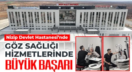 Nizip Devlet Hastanesi’nde Göz Sağlığı Hizmetlerinde Büyük Başarı