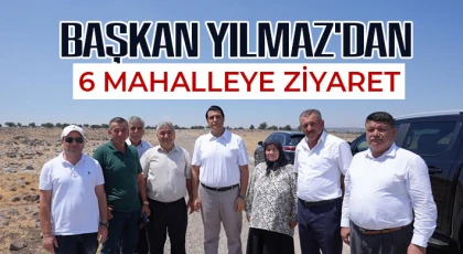  Yılmaz, projeleri yerinde inceledi, sorunları dinledi