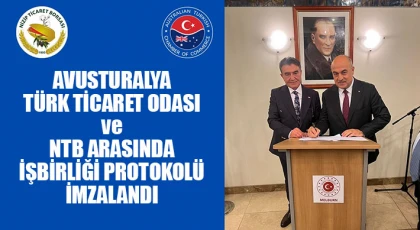 Avusturalya Türk Ticaret Odası ile NTB Arasında İş birliği Protokolü İmzalandı
