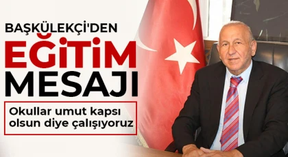 Başkülekçi'den eğitim mesajı