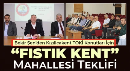 Bekir Şen’den Kızıllcakent TOKİ Konutları İçin “Fıstık Kent” Mahallesi Teklifi