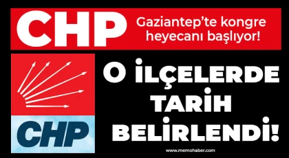 CHP Gaziantep’te kongre heyecanı başlıyor!