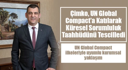 Çimko, UN Global Compact’a katılarak küresel sorumluluk taahhüdünü tescilledi