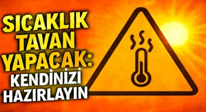 Gaziantepliler Dikkat! Sıcaklık Tavan Yapacak!