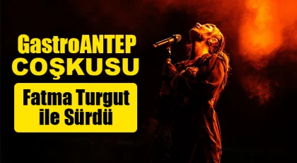 GastroANTEP coşkusu Fatma Turgut ile sürdü