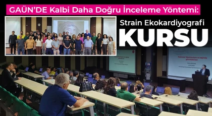 GAÜN’DE Kalbi Daha Doğru İnceleme Yöntemi: Strain Ekokardiyografi Kursu