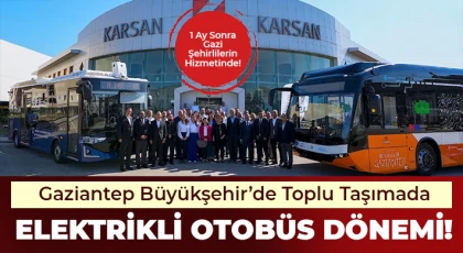 Gaziantep Büyükşehir’de Toplu Taşımada Elektrikli Otobüs Dönemi!