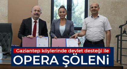 Gaziantep köylerinde devlet desteği ile opera şöleni