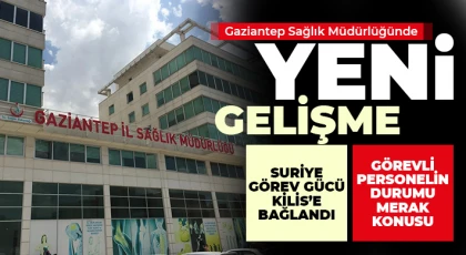 Gaziantep Sağlık Müdürlüğünde yeni gelişme