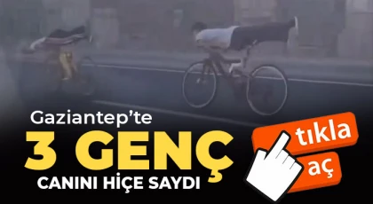 Gaziantep’te 3 genç canını hiçe saydı