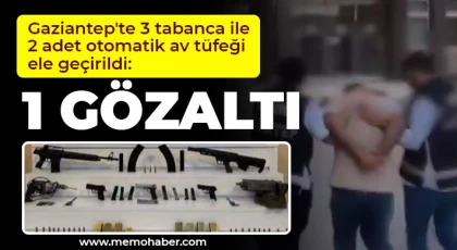 Gaziantep'te 3 tabanca ile 2 adet otomatik av tüfeği ele geçirildi: 1 gözaltı