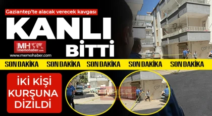 Gaziantep’te alacak verecek kavgası kanlı bitti 