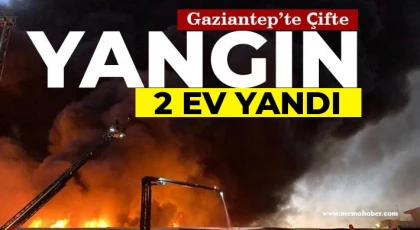 Gaziantep'te çifte yangın! 2 ev yandı 