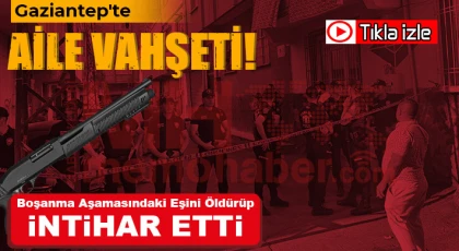 Gaziantep'te dehşet Boşanma aşamasındaki eşini öldürüp intihar etti!