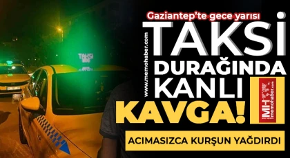 Gaziantep’te gece yarısı taksi durağında kanlı kavga