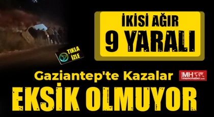 Gaziantep'te Kazalar Eksik Olmuyor! 9 Yaralı