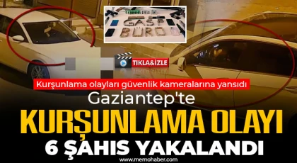 Gaziantep'te kurşunlama olayları şüphelisi 6 şahıs yakalandı