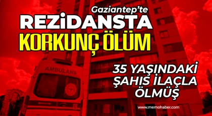 Gaziantep'te rezidansta korkunç ölüm!