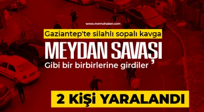 Gaziantep'te silahlı sopalı kavga!