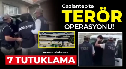 Gaziantep'te terör operasyonunda 7 tutuklama