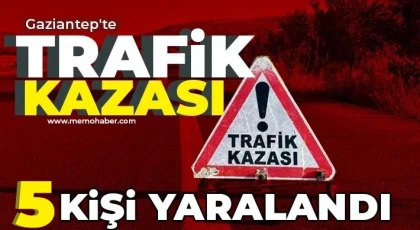 Gaziantep’te trafik kazası! 5 yaralı var