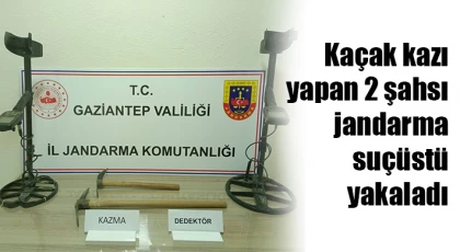 Kaçak kazı yapan 2 şahsı jandarma suçüstü yakaladı