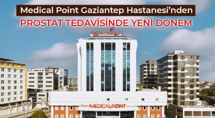  Medical Point Gaziantep Hastanesi’nden prostat tedavisinde yeni dönem