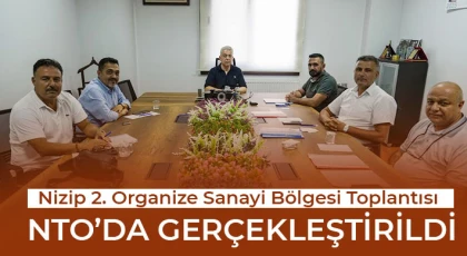 Nizip 2. Organize Sanayi Bölgesi Toplantısı NTO’da Gerçekleştirildi