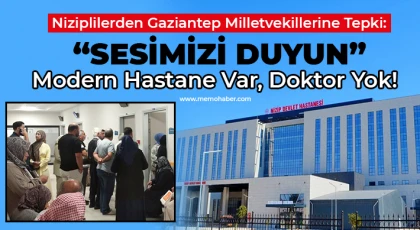Niziplilerden Gaziantep Milletvekillerine Tepki: “Sesimizi Duyun”
