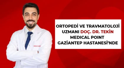 Ortopedi ve Travmatoloji Uzmanı Doç. Dr. Tekin Medıcal Poınt Gaziantep Hastanesi’nde