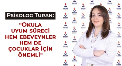 Psikolog Turan: Okula uyum süreci hem ebeveynler hem de çocuklar için önemli