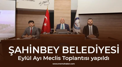 Şahinbey Belediyesi Eylül Ayı Meclis Toplantısı yapıldı