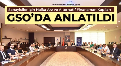 Sanayiciler İçin Halka Arz ve Alternatif Finansman Kapıları GSO’da Anlatıldı