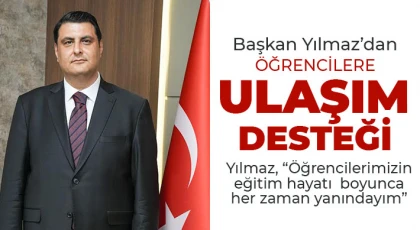 Yılmaz’dan öğrencilere ulaşım desteği
