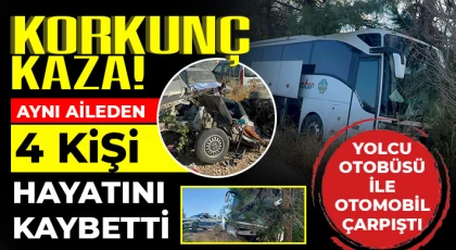 Yolcu otobüsü ile otomobil çarpıştı: 4 ölü, 1 yaralı