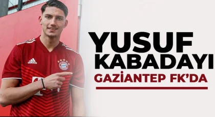 Yusuf Kabadayı Gaziantep FK’da