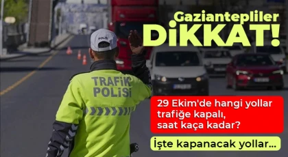 29 Ekim'de hangi yollar trafiğe kapalı? İşte o yollar